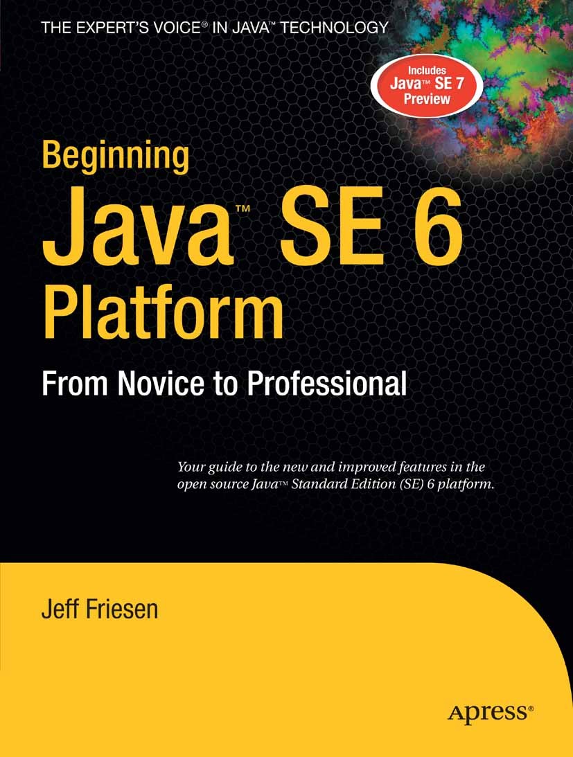 Titlebook: Beginning JavaSE 6 Platform; From Novice to Profe Jeff Friesen Book 2007 Jeff Friesen 2007 Annotation.JRuby.Java.Java Database Connectivity Titlebook: Beginning JavaSE 6 Platform; From Novice to Profe Jeff Friesen Book 2007 Jeff Friesen 2007 Annotation.JRuby.Java.Java Database Connectivity