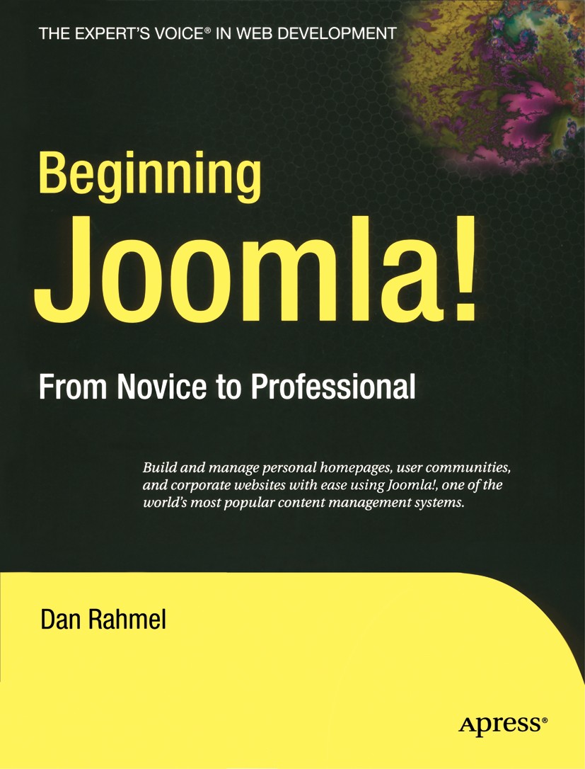 Titlebook: Beginning Joomla!; From Novice to Profe Dan Rahmel Book 20071st edition Apress 2007 Community.Content Management.E-Commerce.Forum.Joomla.Te Titlebook: Beginning Joomla!; From Novice to Profe Dan Rahmel Book 20071st edition Apress 2007 Community.Content Management.E-Commerce.Forum.Joomla.Te