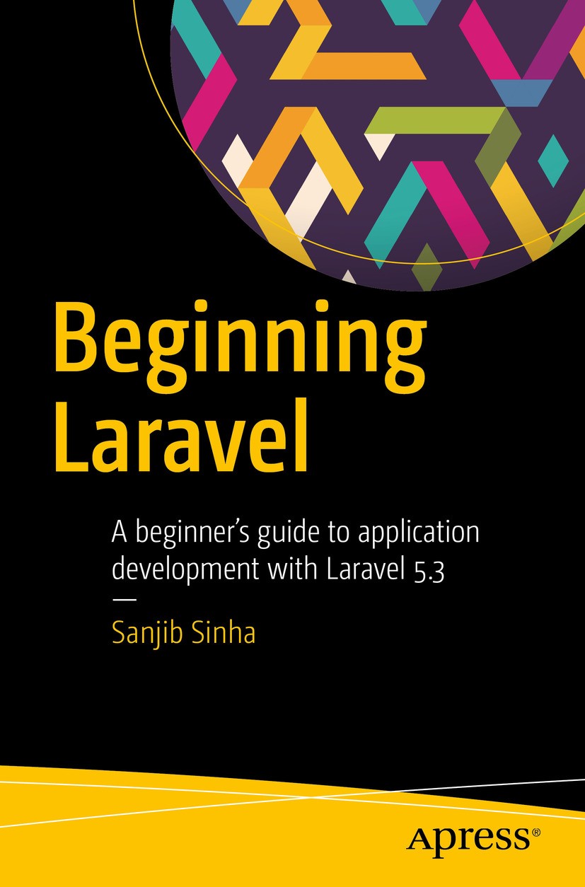 Titlebook: Beginning Laravel; A beginner‘s guide t Sanjib Sinha Book 20171st edition Sanjib Sinha 2017 laravel.php.webdev.development.web.programming Titlebook: Beginning Laravel; A beginner‘s guide t Sanjib Sinha Book 20171st edition Sanjib Sinha 2017 laravel.php.webdev.development.web.programming