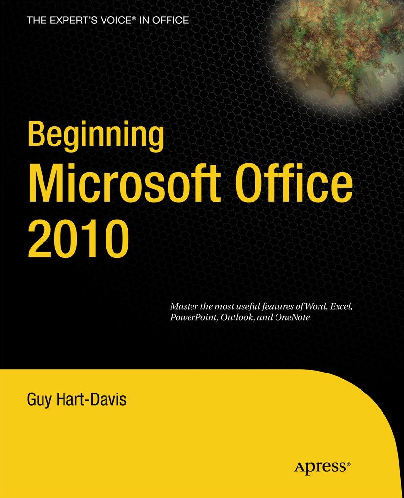 Titlebook: Beginning Microsoft Office 2010; Guy Hart-Davis,Steve Anglin,Douglas Pundick,Katie Book 2010 Guy Hart-Davis 2010 Excel.Microsoft Office.M Titlebook: Beginning Microsoft Office 2010; Guy Hart-Davis,Steve Anglin,Douglas Pundick,Katie Book 2010 Guy Hart-Davis 2010 Excel.Microsoft Office.M