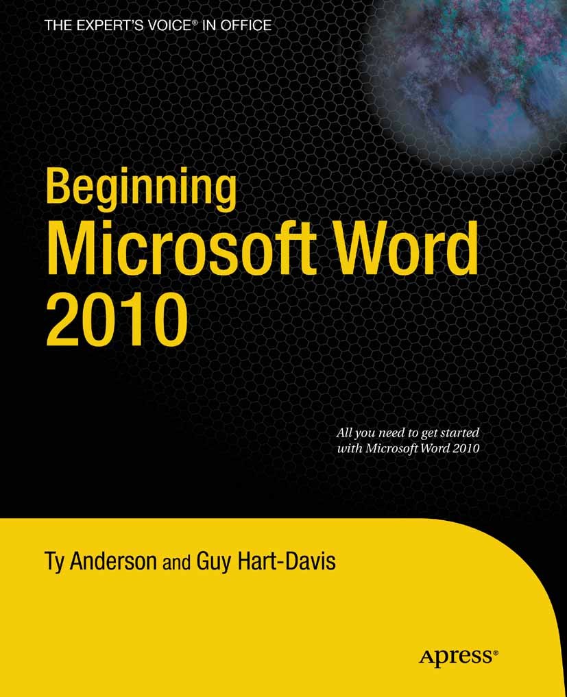 Titlebook: Beginning Microsoft Word 2010; Ty Anderson,Guy Hart-Davis,Clay Andres,Steve Angli Book 2010 Ty Anderson 2010 Microsoft Word.Processing.Wor Titlebook: Beginning Microsoft Word 2010; Ty Anderson,Guy Hart-Davis,Clay Andres,Steve Angli Book 2010 Ty Anderson 2010 Microsoft Word.Processing.Wor