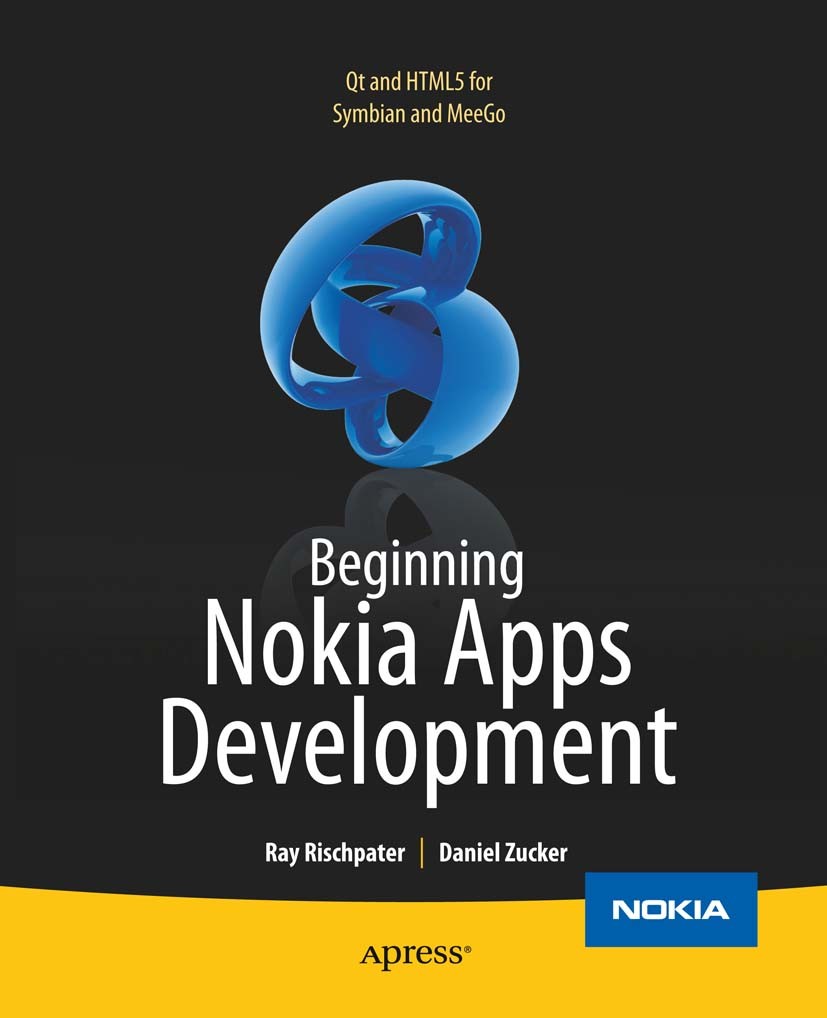 Titlebook: Beginning Nokia Apps Development; Qt and HTML5 for Sym Ray Rischpater,Daniel Zucker Book 2010 Ray Rischpater, Daniel Zucker 2010 Android.Ap Titlebook: Beginning Nokia Apps Development; Qt and HTML5 for Sym Ray Rischpater,Daniel Zucker Book 2010 Ray Rischpater, Daniel Zucker 2010 Android.Ap