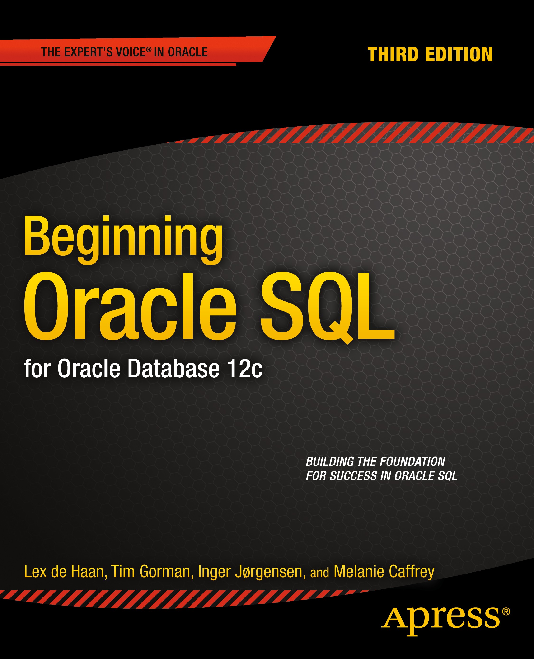 Titlebook: Beginning Oracle SQL; For Oracle Database Lex De Haan,Tim Gorman,Melanie Caffrey Book 2014Latest edition Tim Gorman and Inger Jorgensen an Titlebook: Beginning Oracle SQL; For Oracle Database Lex De Haan,Tim Gorman,Melanie Caffrey Book 2014Latest edition Tim Gorman and Inger Jorgensen an