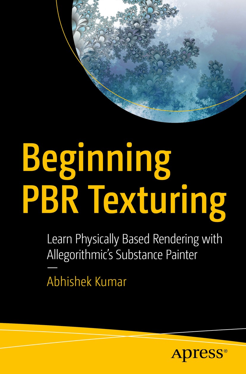 Titlebook: Beginning PBR Texturing; Learn Physically Bas Abhishek Kumar Book 2020 Abhishek Kumar 2020 Physically based rendering.PBR.Allegorithmic.Sub Titlebook: Beginning PBR Texturing; Learn Physically Bas Abhishek Kumar Book 2020 Abhishek Kumar 2020 Physically based rendering.PBR.Allegorithmic.Sub