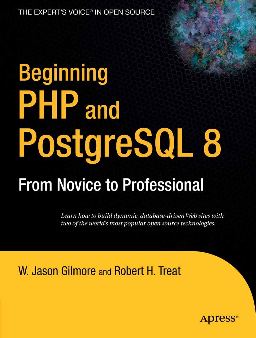 Titlebook: Beginning PHP and PostgreSQL 8; From Novice to Profe W. Jason Gilmore,Robert H. Treat Book 2006 W Jason Gilmore and Robert H. Treat 2006 Op Titlebook: Beginning PHP and PostgreSQL 8; From Novice to Profe W. Jason Gilmore,Robert H. Treat Book 2006 W Jason Gilmore and Robert H. Treat 2006 Op