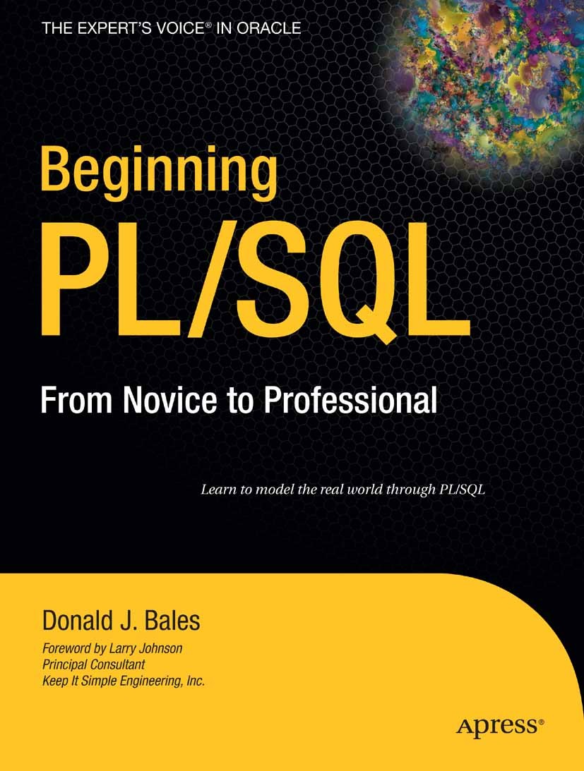 Titlebook: Beginning PL/SQL; From Novice to Profe Donald J. Bales Book 2007 Donald Bales 2007 Debugging.Oracle.SQL.language.testing Titlebook: Beginning PL/SQL; From Novice to Profe Donald J. Bales Book 2007 Donald Bales 2007 Debugging.Oracle.SQL.language.testing