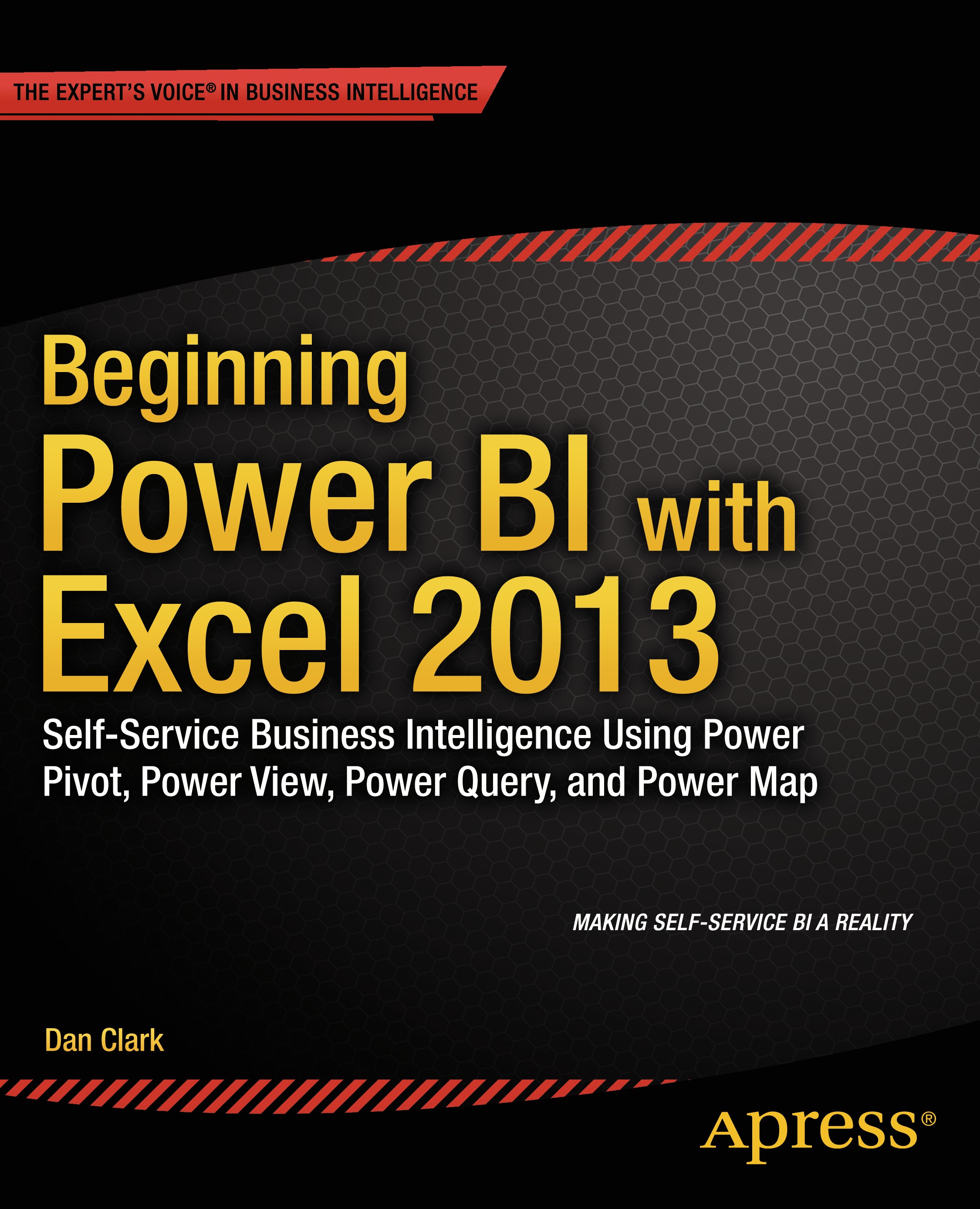Titlebook: Beginning Power BI with Excel 2013; Self-Service Busines Dan Clark Book 20141st edition Dan Clark 2014 Titlebook: Beginning Power BI with Excel 2013; Self-Service Busines Dan Clark Book 20141st edition Dan Clark 2014