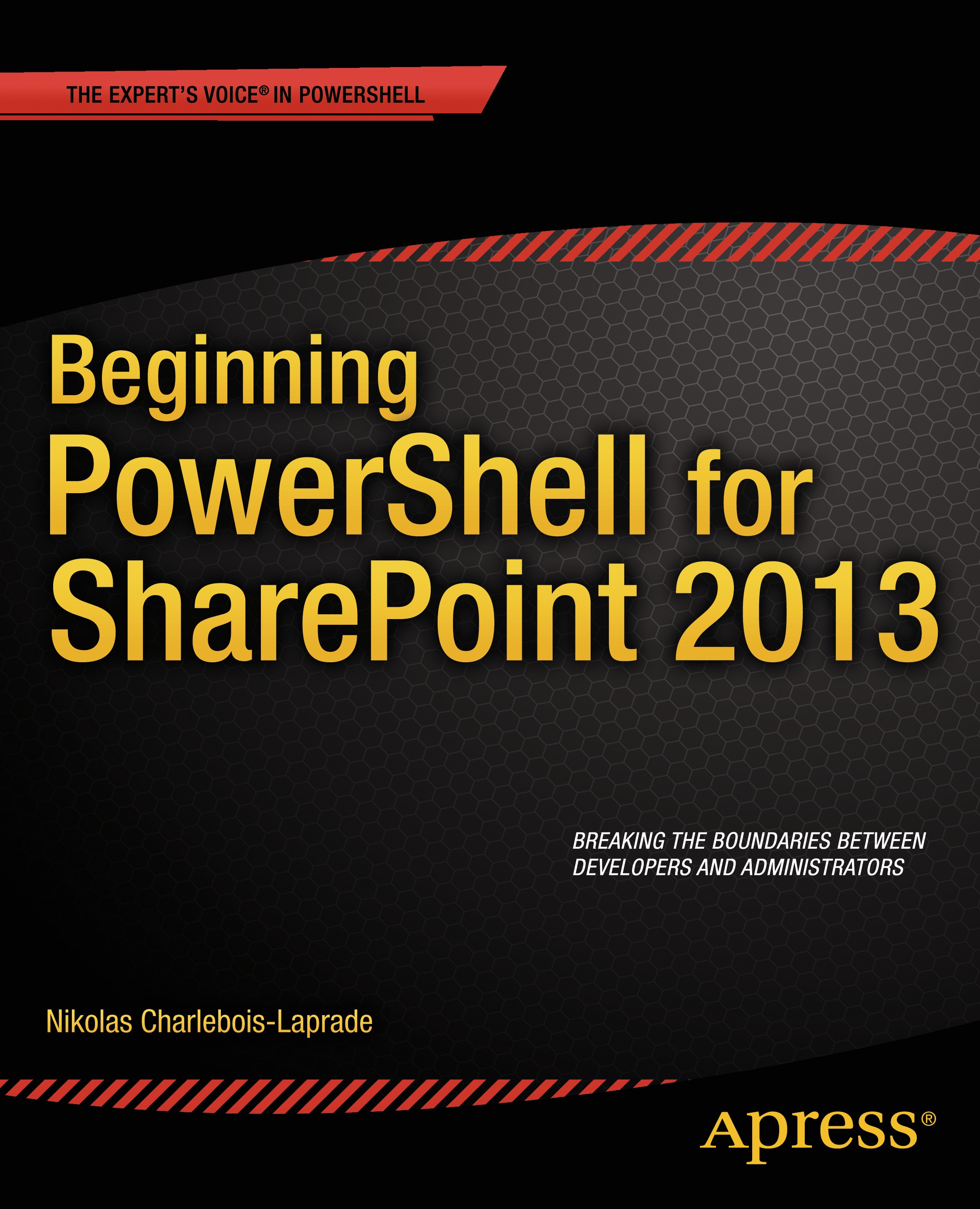 Titlebook: Beginning PowerShell for SharePoint 2013; Nikolas Charlebois-Laprade Book 20141st edition Nikolas Charlebois-Laprade 2014 Titlebook: Beginning PowerShell for SharePoint 2013; Nikolas Charlebois-Laprade Book 20141st edition Nikolas Charlebois-Laprade 2014