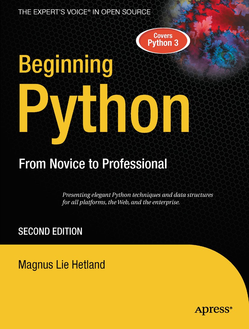 Titlebook: Beginning Python; From Novice to Profe Magnus Lie Hetland Book 20082nd edition Magnus Lie Hetland 2008 Iterator.Python.XML.development.inte Titlebook: Beginning Python; From Novice to Profe Magnus Lie Hetland Book 20082nd edition Magnus Lie Hetland 2008 Iterator.Python.XML.development.inte