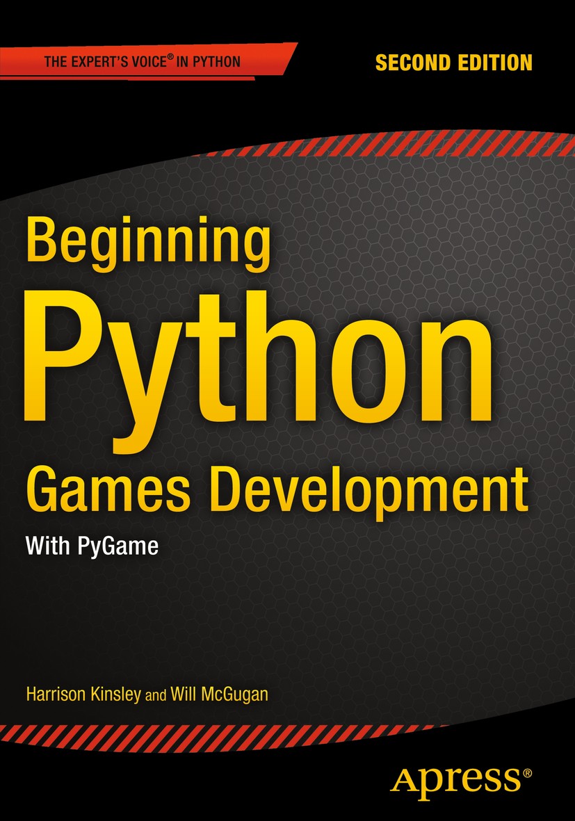 Titlebook: Beginning Python Games Development, Second Edition; With PyGame Harrison Kinsley,Will McGugan Book 2015Latest edition Will McGugan and Harr Titlebook: Beginning Python Games Development, Second Edition; With PyGame Harrison Kinsley,Will McGugan Book 2015Latest edition Will McGugan and Harr