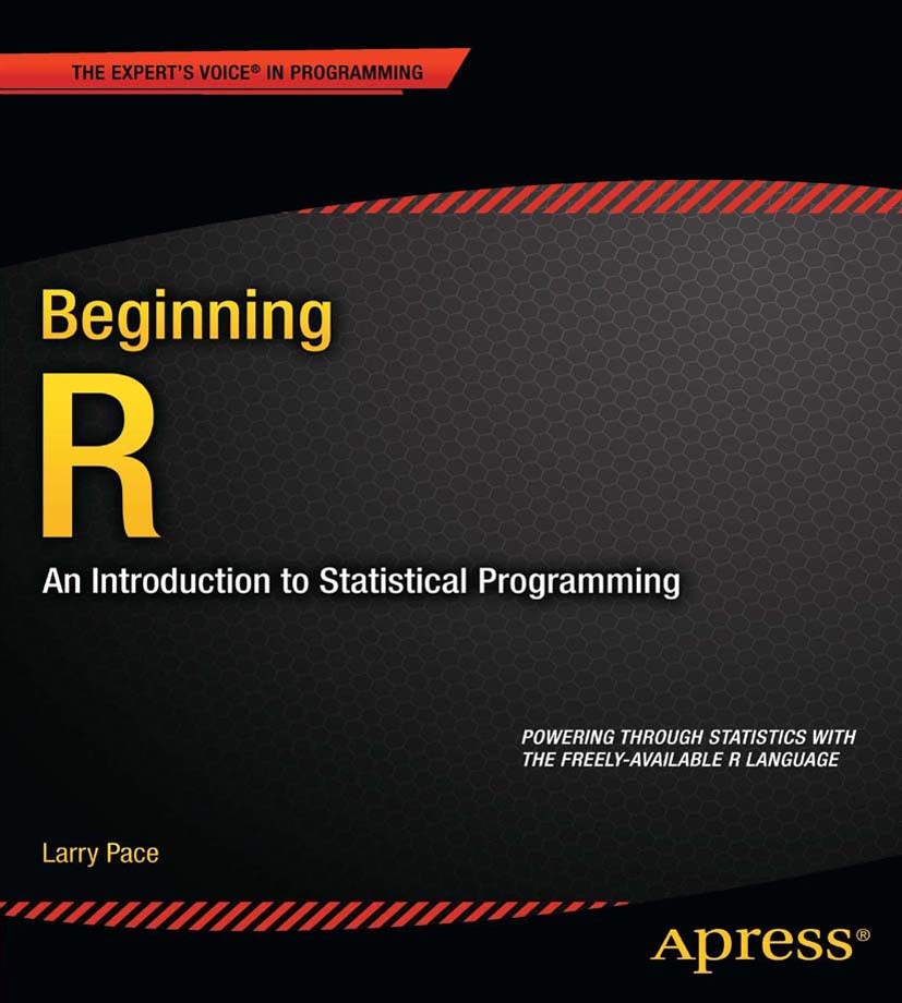 Titlebook: Beginning R; An Introduction to S Larry Pace Book 2012 Larry Pace 2012 Titlebook: Beginning R; An Introduction to S Larry Pace Book 2012 Larry Pace 2012