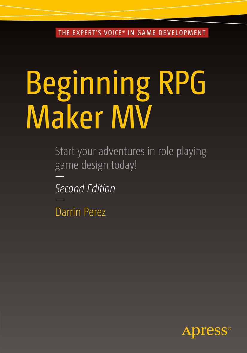 Titlebook: Beginning RPG Maker MV; Darrin Perez Book 2016Latest edition Darrin Perez 2016 RPG.Role-playing Game.Game development.RPG Maker MV.RPG Mak Titlebook: Beginning RPG Maker MV; Darrin Perez Book 2016Latest edition Darrin Perez 2016 RPG.Role-playing Game.Game development.RPG Maker MV.RPG Mak