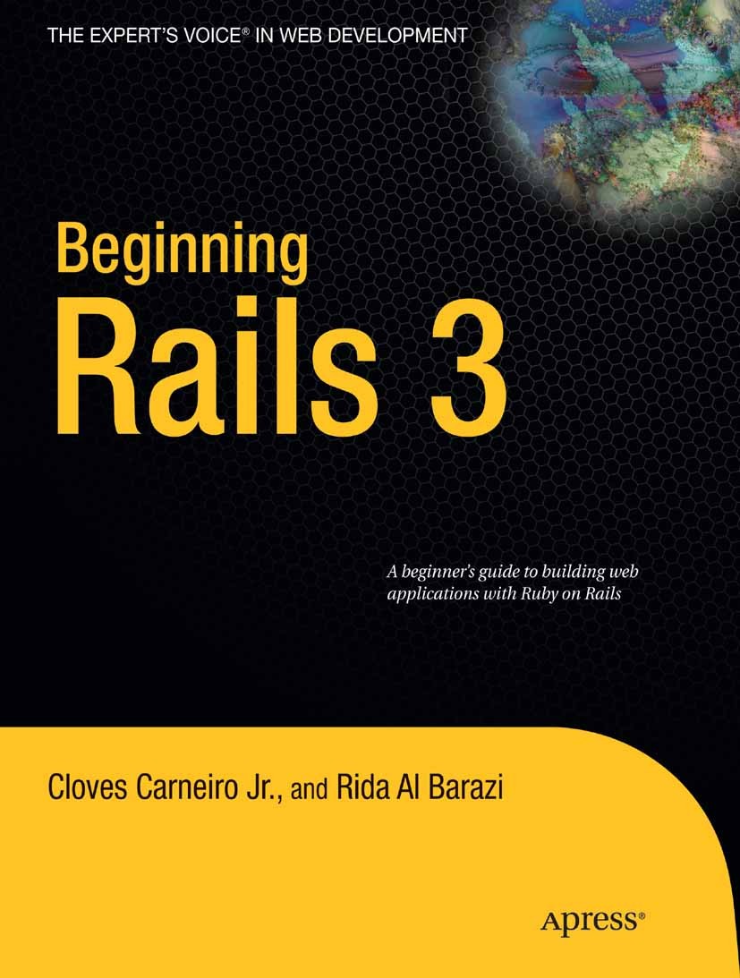 Titlebook: Beginning Rails 3; Cloves Carneiro,Rida Al Barazi,Clay Andres,Steve A Book 2010 Rida Al Barazi and Cloves Carneiro Jr and Cloves Carneiro Titlebook: Beginning Rails 3; Cloves Carneiro,Rida Al Barazi,Clay Andres,Steve A Book 2010 Rida Al Barazi and Cloves Carneiro Jr and Cloves Carneiro