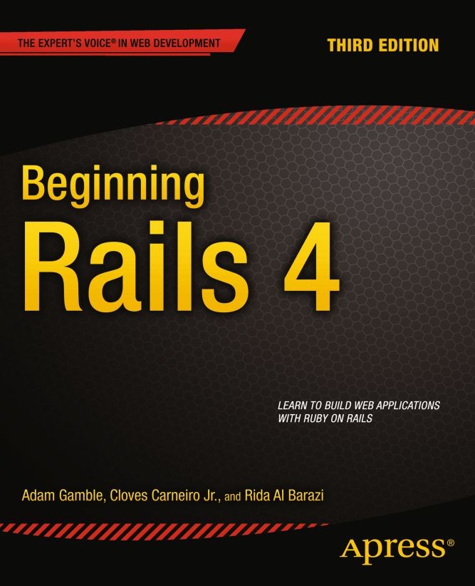 Titlebook: Beginning Rails 4; Adam Gamble,Cloves Carneiro,Rida Al Barazi Book 20133rd edition Adam Gamble and Cloves Carneiro Jr and Rida Al Barazi 2 Titlebook: Beginning Rails 4; Adam Gamble,Cloves Carneiro,Rida Al Barazi Book 20133rd edition Adam Gamble and Cloves Carneiro Jr and Rida Al Barazi 2