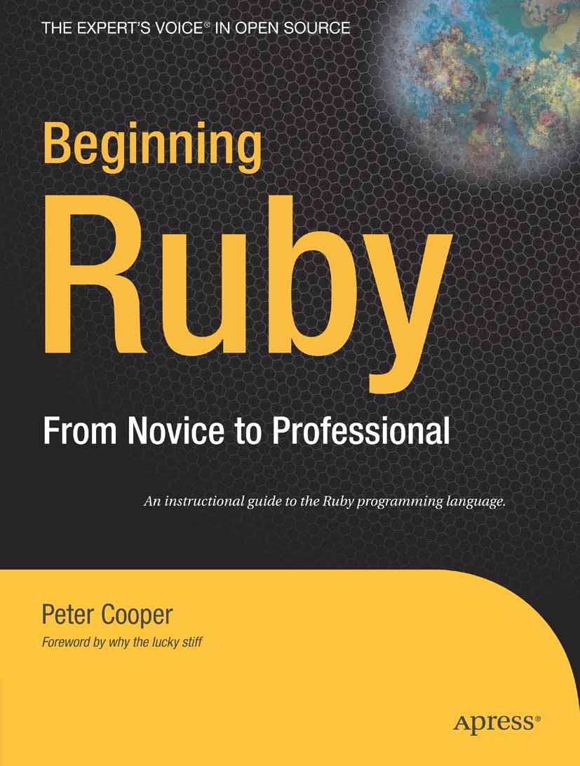 Titlebook: Beginning Ruby; From Novice to Profe Peter Cooper Book 20071st edition Apress 2007 Debugging.Ruby.Ruby on Rails.class.databases.documentati Titlebook: Beginning Ruby; From Novice to Profe Peter Cooper Book 20071st edition Apress 2007 Debugging.Ruby.Ruby on Rails.class.databases.documentati