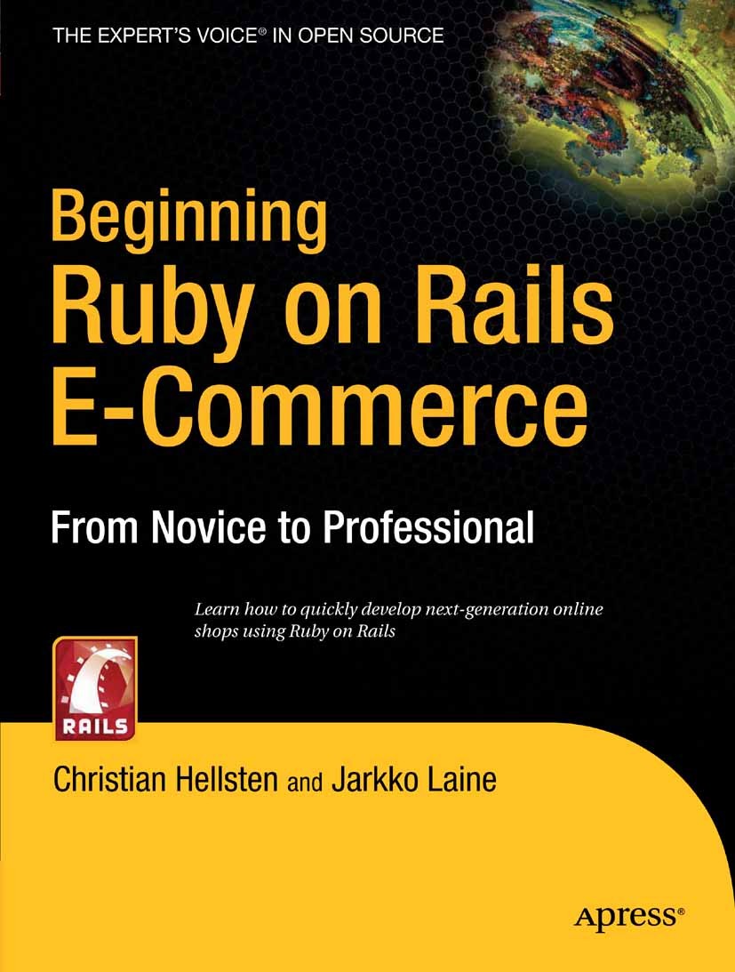 Titlebook: Beginning Ruby on Rails E-Commerce; From Novice to Profe Christian Hellsten,Jarkko Laine Book 2007 Jarkko Laine and Christian Hellsten 2007 Titlebook: Beginning Ruby on Rails E-Commerce; From Novice to Profe Christian Hellsten,Jarkko Laine Book 2007 Jarkko Laine and Christian Hellsten 2007