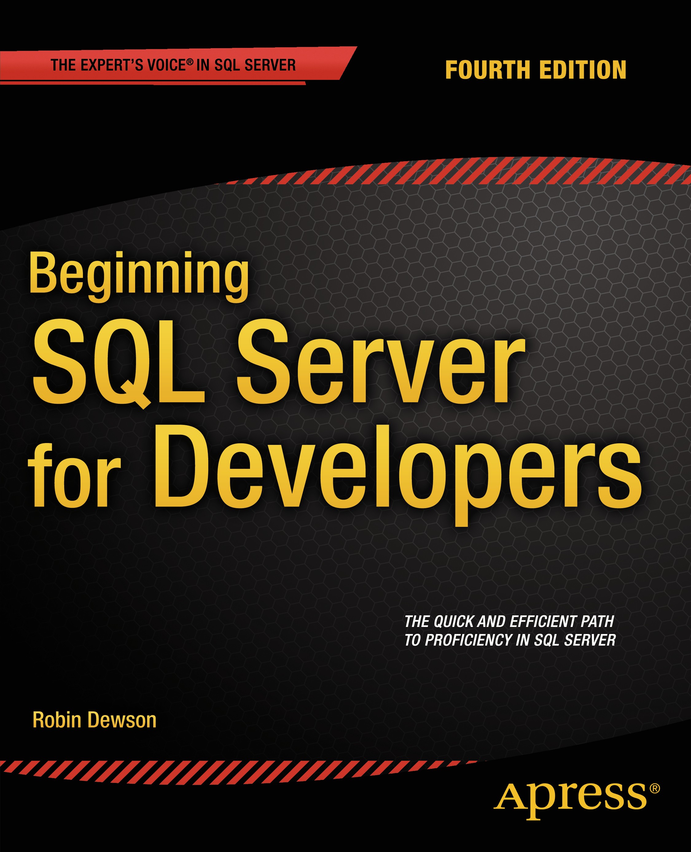 Titlebook: Beginning SQL Server for Developers; Robin Dewson Book 2015Latest edition Robin Dewson 2015 Titlebook: Beginning SQL Server for Developers; Robin Dewson Book 2015Latest edition Robin Dewson 2015