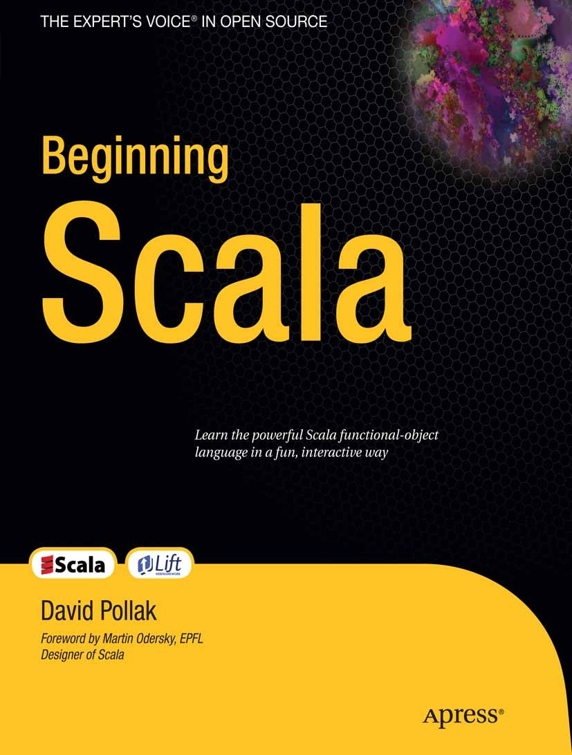 Titlebook: Beginning Scala; David Pollak Book 2009 David Pollak 2009 Lift.Open Source.Scala.concurrency.functional programming.programming.programmin Titlebook: Beginning Scala; David Pollak Book 2009 David Pollak 2009 Lift.Open Source.Scala.concurrency.functional programming.programming.programmin