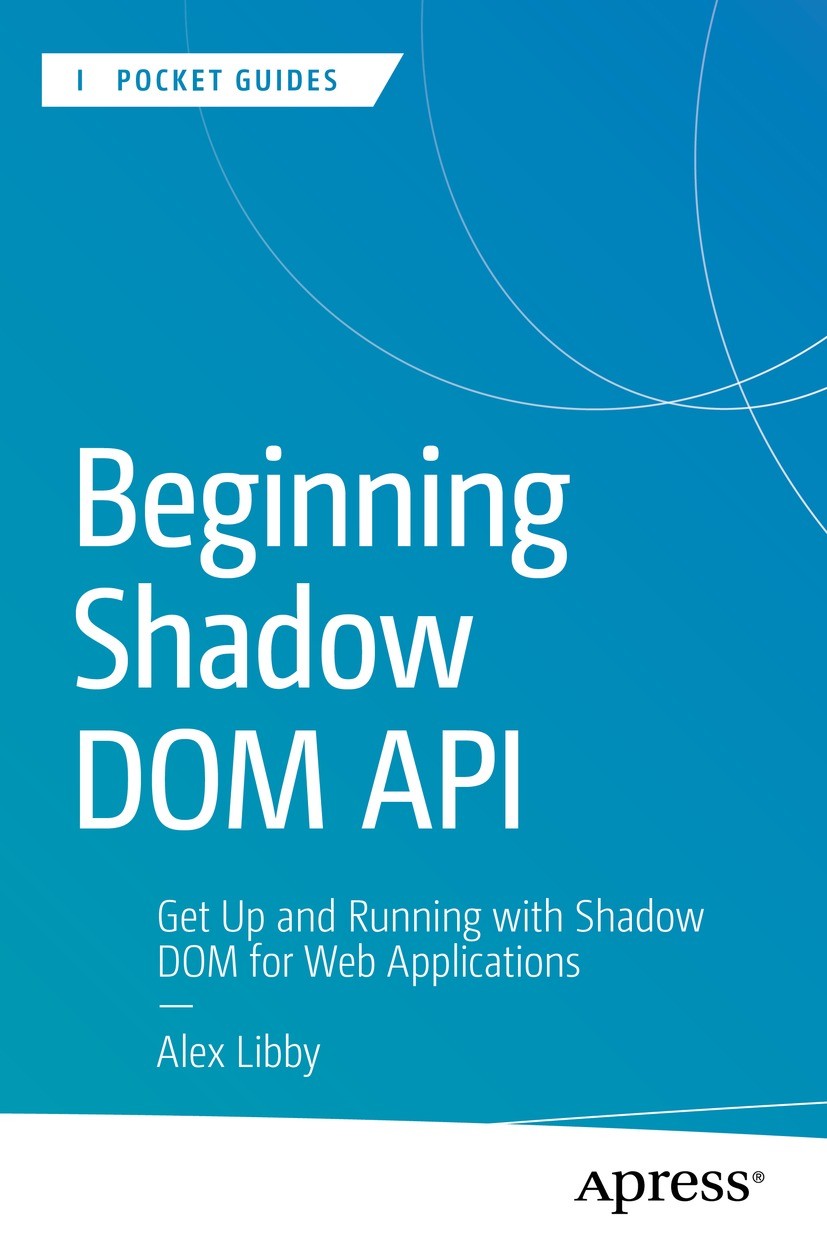 Titlebook: Beginning Shadow DOM API; Get Up and Running w Alex Libby Book 2024 Alex Libby 2024 Shadow DOM API.APIs.Web Components.declarative DOM.brow Titlebook: Beginning Shadow DOM API; Get Up and Running w Alex Libby Book 2024 Alex Libby 2024 Shadow DOM API.APIs.Web Components.declarative DOM.brow
