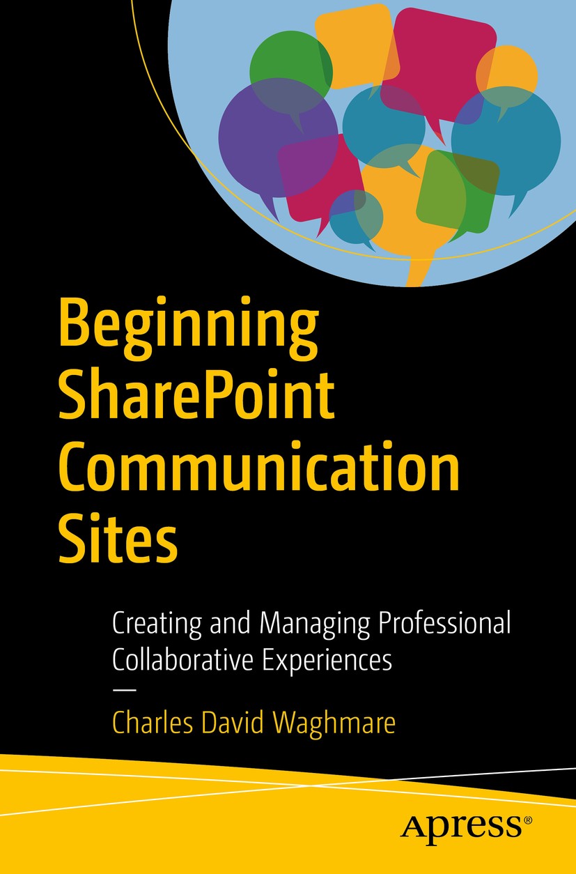 Titlebook: Beginning SharePoint Communication Sites; Creating and Managin Charles David Waghmare Book 20191st edition Charles David Waghmare 2019 Shar Titlebook: Beginning SharePoint Communication Sites; Creating and Managin Charles David Waghmare Book 20191st edition Charles David Waghmare 2019 Shar
