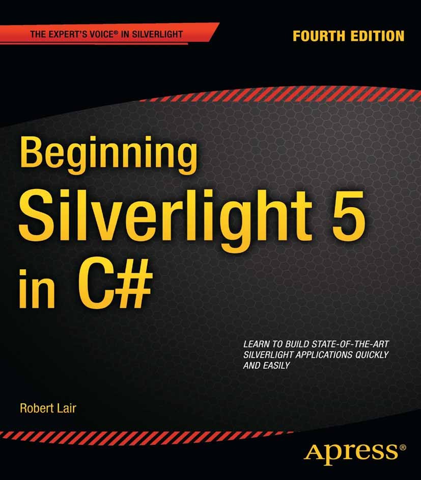 Titlebook: Beginning Silverlight 5 in C#; Robert Lair Book 2012Latest edition Robert Lair 2012 Titlebook: Beginning Silverlight 5 in C#; Robert Lair Book 2012Latest edition Robert Lair 2012