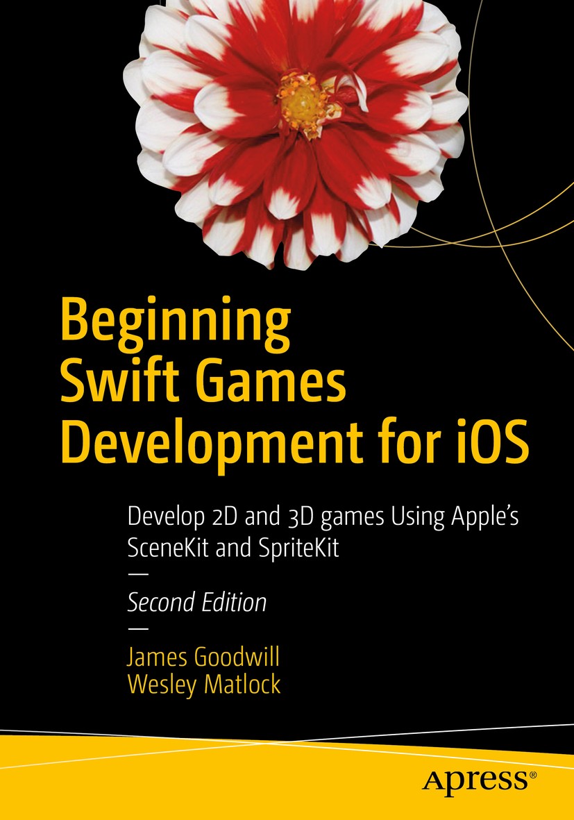 Titlebook: Beginning Swift Games Development for iOS; Develop 2D and 3D ga James Goodwill,Wesley Matlock Book 2017Latest edition James Goodwill and We Titlebook: Beginning Swift Games Development for iOS; Develop 2D and 3D ga James Goodwill,Wesley Matlock Book 2017Latest edition James Goodwill and We