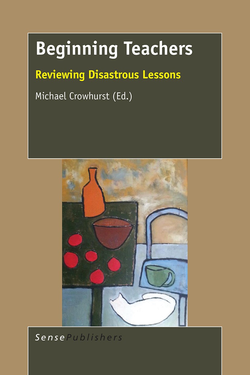 Titlebook: Beginning Teachers; Reviewing Disastrous Michael Crowhurst Book 2015 SensePublishers-Rotterdam, The Netherlands 2015 beginning teachers.ref Titlebook: Beginning Teachers; Reviewing Disastrous Michael Crowhurst Book 2015 SensePublishers-Rotterdam, The Netherlands 2015 beginning teachers.ref