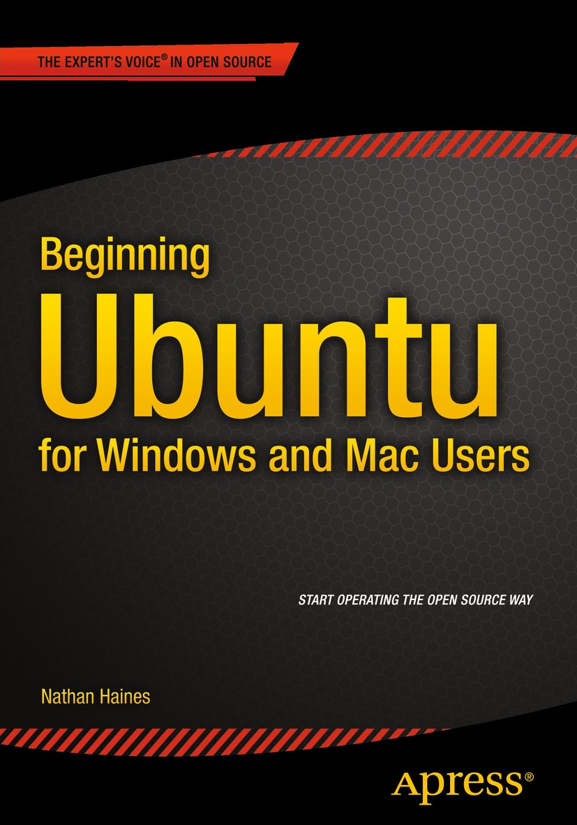 Titlebook: Beginning Ubuntu for Windows and Mac Users; Nathan Haines Book 20151st edition Nathan Haines 2015 Titlebook: Beginning Ubuntu for Windows and Mac Users; Nathan Haines Book 20151st edition Nathan Haines 2015