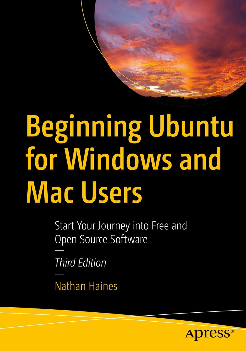 Titlebook: Beginning Ubuntu for Windows and Mac Users; Start Your Journey i Nathan Haines Book 2023Latest edition Nathan Haines 2023 Ubuntu.Linux.open Titlebook: Beginning Ubuntu for Windows and Mac Users; Start Your Journey i Nathan Haines Book 2023Latest edition Nathan Haines 2023 Ubuntu.Linux.open