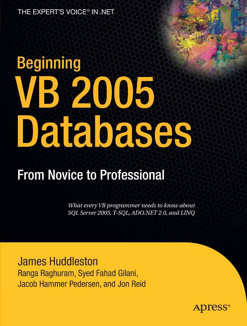 Titlebook: Beginning VB 2005 Databases; From Novice to Profe James Huddleston,Ranga Raghuram,Jon Reid Book 2007 Jacob Hammer Pedersen and Ranga Raghur Titlebook: Beginning VB 2005 Databases; From Novice to Profe James Huddleston,Ranga Raghuram,Jon Reid Book 2007 Jacob Hammer Pedersen and Ranga Raghur