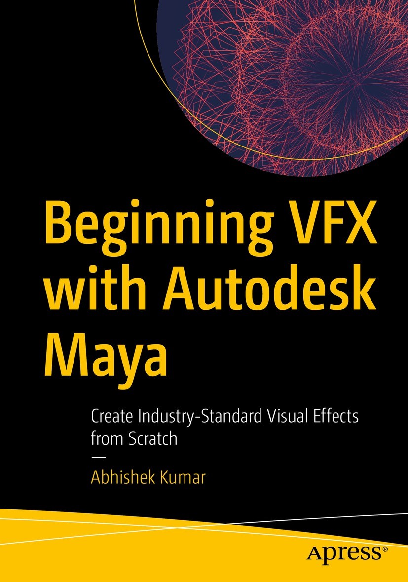 Titlebook: Beginning VFX with Autodesk Maya; Create Industry-Stan Abhishek Kumar Book 2022 Abhishek Kumar 2022 3D.VFX.Autodesk Maya.Visual effects.Sim Titlebook: Beginning VFX with Autodesk Maya; Create Industry-Stan Abhishek Kumar Book 2022 Abhishek Kumar 2022 3D.VFX.Autodesk Maya.Visual effects.Sim