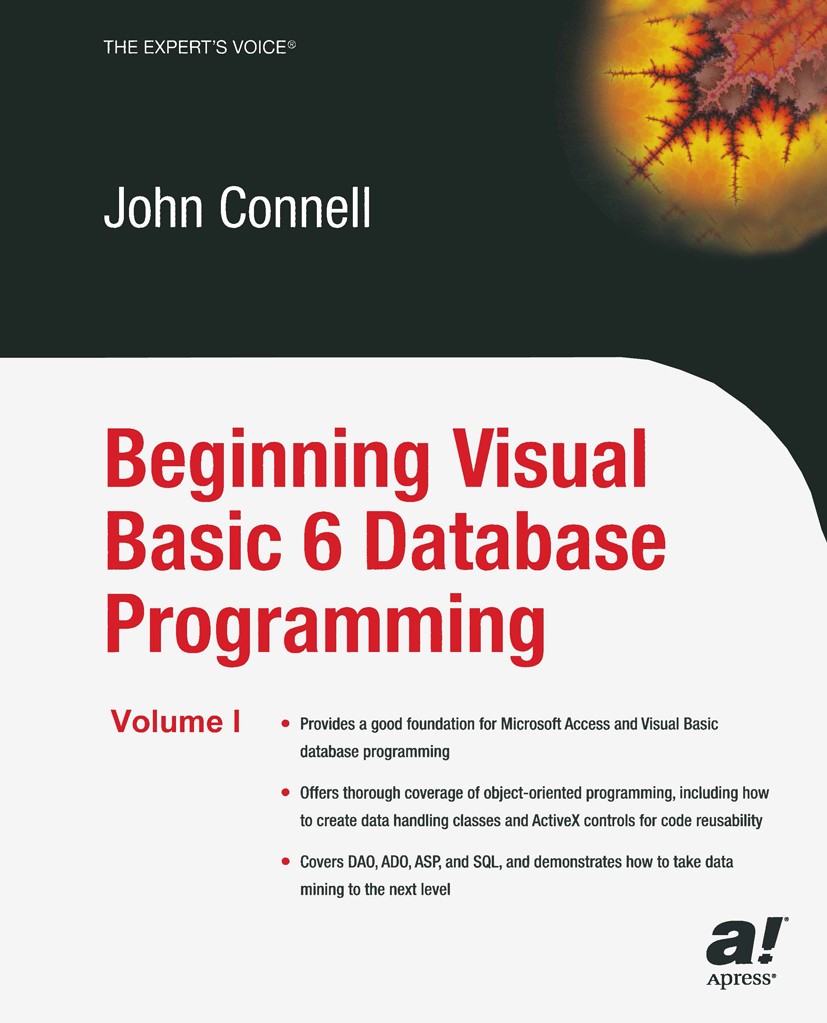 Titlebook: Beginning Visual Basic 6 Database Programming; John Connell Book 2003 John Connell 2003 ADO.SQL.Visual Basic.data mining.database design.d Titlebook: Beginning Visual Basic 6 Database Programming; John Connell Book 2003 John Connell 2003 ADO.SQL.Visual Basic.data mining.database design.d
