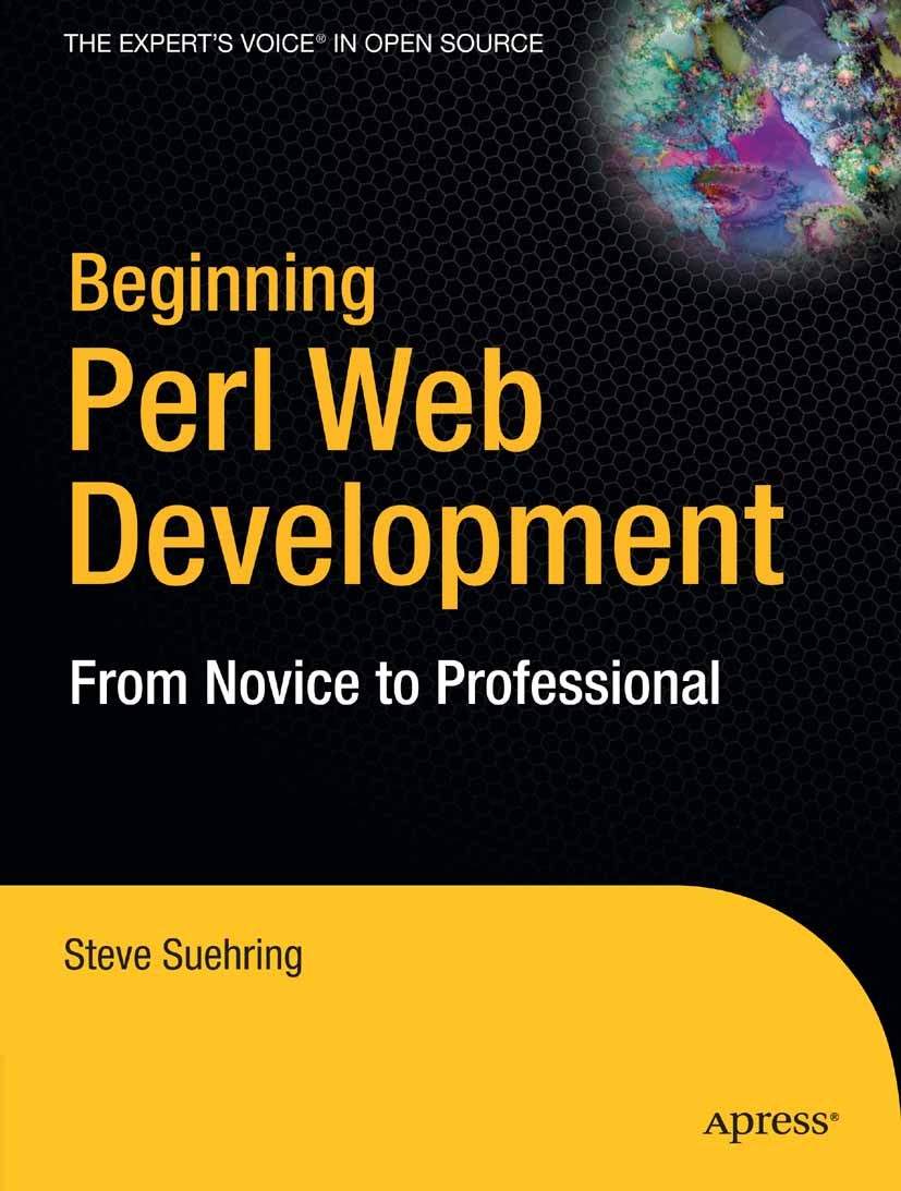 Titlebook: Beginning Perl Web Development; From Novice to Profe Steve Suehring Book 2006 Steve Suehring 2006 Mason.Perl.Templates.Web Services.XML.dat Titlebook: Beginning Perl Web Development; From Novice to Profe Steve Suehring Book 2006 Steve Suehring 2006 Mason.Perl.Templates.Web Services.XML.dat