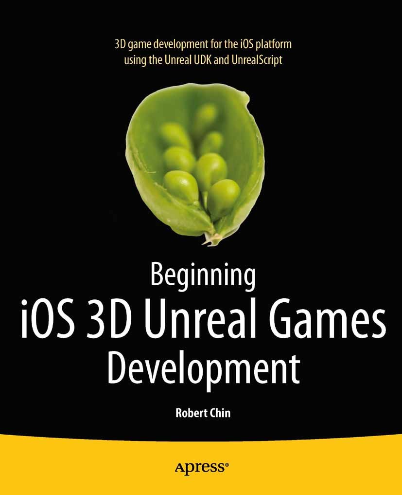 Titlebook: Beginning iOS 3D Unreal Games Development; Robert Chin Book 2012 Robert Chin 2012 Titlebook: Beginning iOS 3D Unreal Games Development; Robert Chin Book 2012 Robert Chin 2012