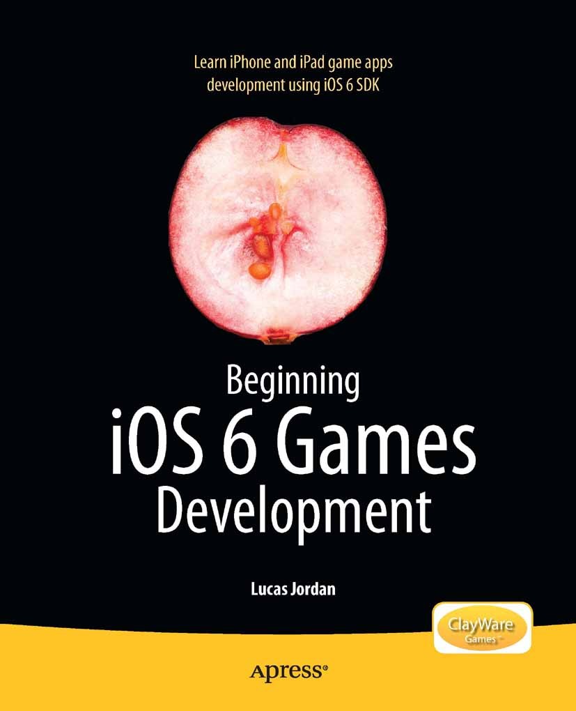 Titlebook: Beginning iOS 6 Games Development; Lucas Jordan Book 2012 Lucas Jordan 2012 Titlebook: Beginning iOS 6 Games Development; Lucas Jordan Book 2012 Lucas Jordan 2012
