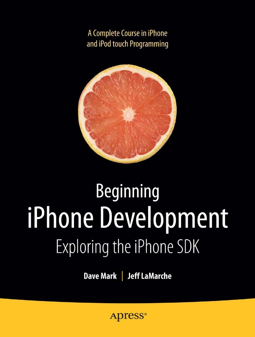 Titlebook: Beginning iPhone Development; Exploring the iPhone Dave Mark,Jeff LaMarche Book 2009 Jeff LaMarche and David Mark 2009 Navigation.control.d Titlebook: Beginning iPhone Development; Exploring the iPhone Dave Mark,Jeff LaMarche Book 2009 Jeff LaMarche and David Mark 2009 Navigation.control.d