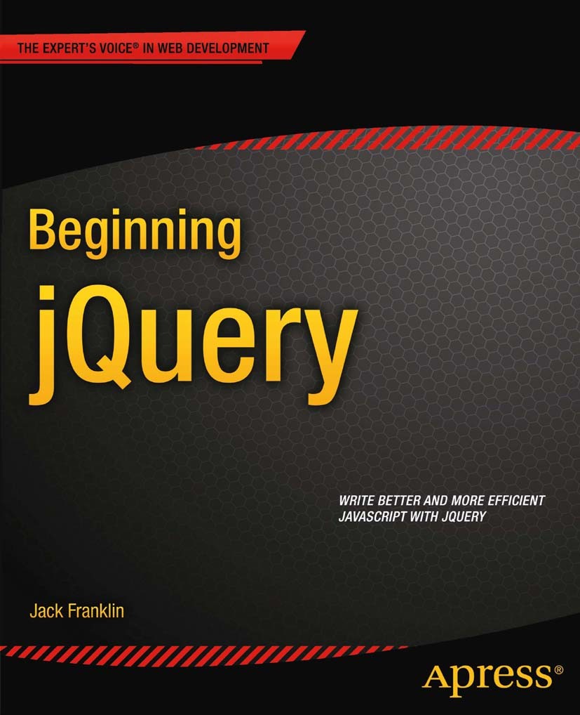 Titlebook: Beginning jQuery; Jack Franklin Book 20131st edition Jack Franklin 2013 Titlebook: Beginning jQuery; Jack Franklin Book 20131st edition Jack Franklin 2013