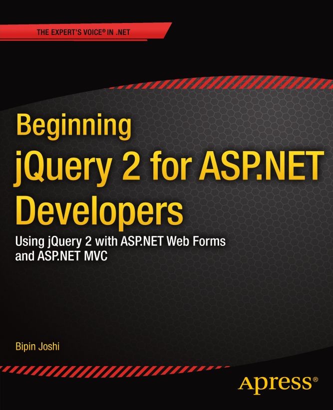 Titlebook: Beginning jQuery 2 for ASP.NET Developers; Using jQuery 2 with Bipin Joshi Book 2013 Bipin Joshi 2013 Titlebook: Beginning jQuery 2 for ASP.NET Developers; Using jQuery 2 with Bipin Joshi Book 2013 Bipin Joshi 2013