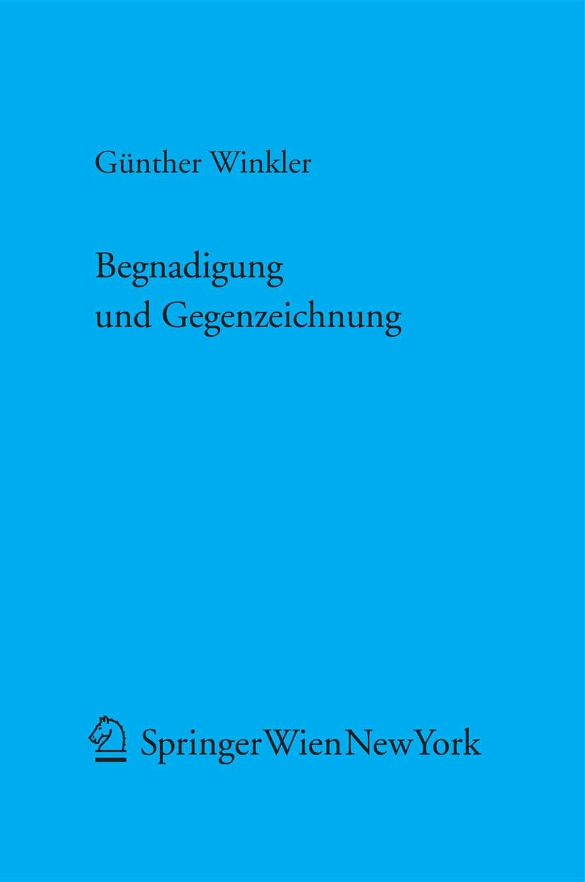 Titlebook: Begnadigung und Gegenzeichnung; Eine praxisorientier Günther Winkler Book 2005Latest edition Springer-Verlag Vienna 2005 Liechtenstein.Staa Titlebook: Begnadigung und Gegenzeichnung; Eine praxisorientier Günther Winkler Book 2005Latest edition Springer-Verlag Vienna 2005 Liechtenstein.Staa
