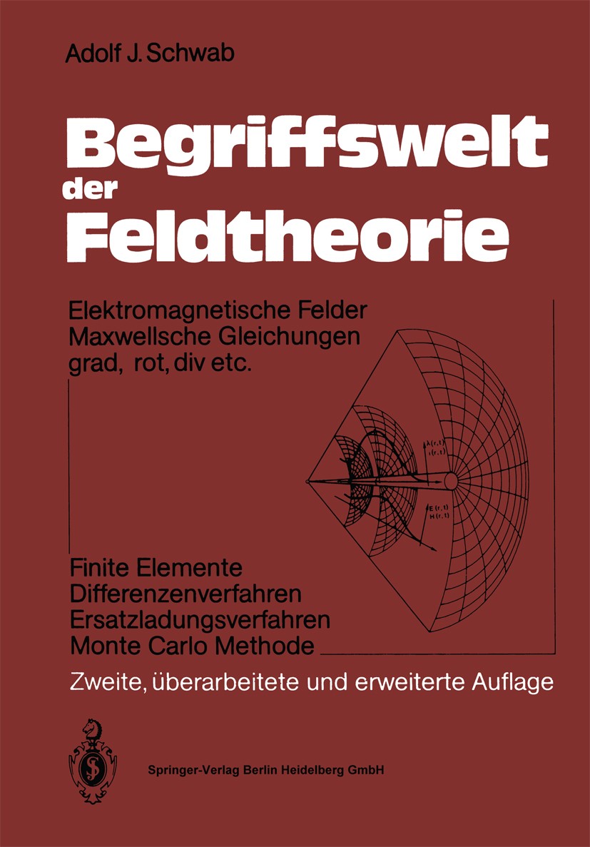 Titlebook: Begriffswelt der Feldtheorie; Elektromagnetische F Adolf J. Schwab Textbook 19872nd edition Springer-Verlag Berlin Heidelberg 1987 Elektrod Titlebook: Begriffswelt der Feldtheorie; Elektromagnetische F Adolf J. Schwab Textbook 19872nd edition Springer-Verlag Berlin Heidelberg 1987 Elektrod