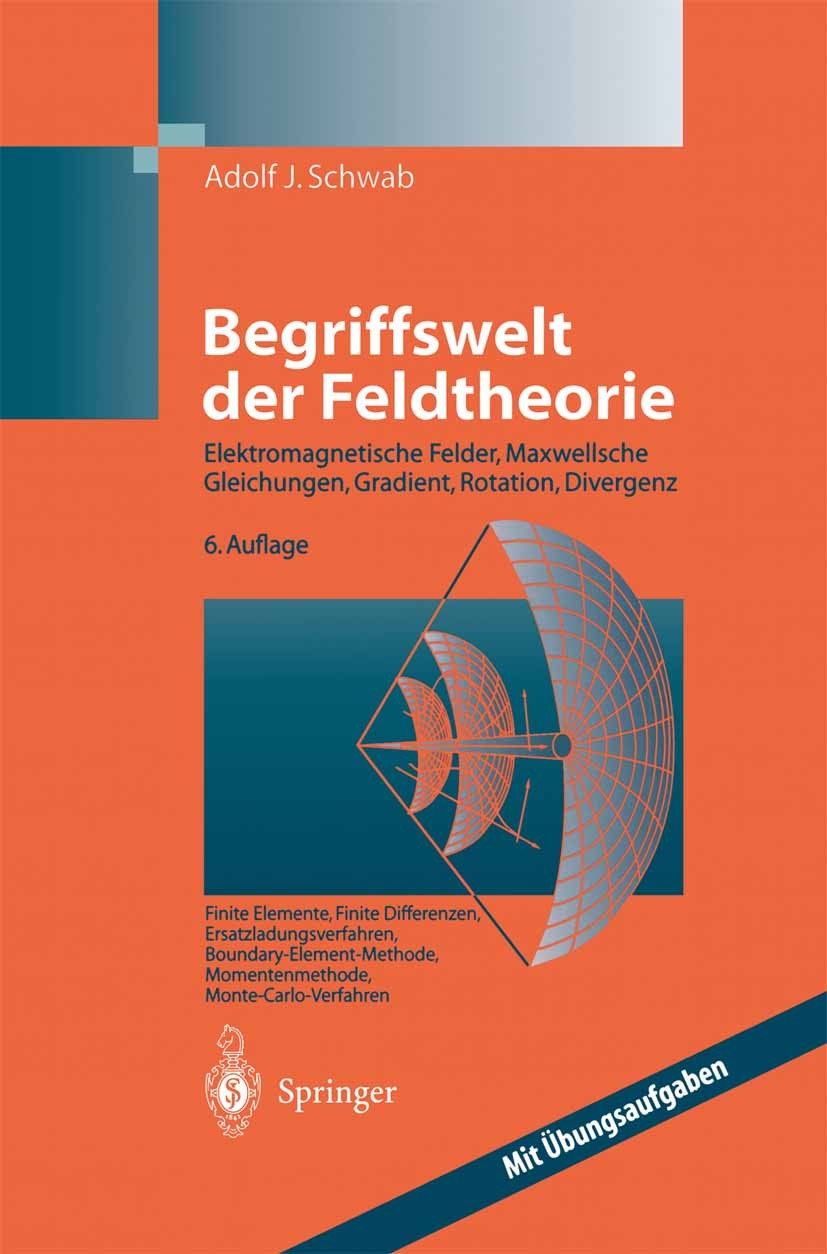 Titlebook: Begriffswelt der Feldtheorie; Praxisnahe, anschaul Adolf J. Schwab Textbook 20026th edition Springer-Verlag Berlin Heidelberg 2002 Dynamik. Titlebook: Begriffswelt der Feldtheorie; Praxisnahe, anschaul Adolf J. Schwab Textbook 20026th edition Springer-Verlag Berlin Heidelberg 2002 Dynamik.