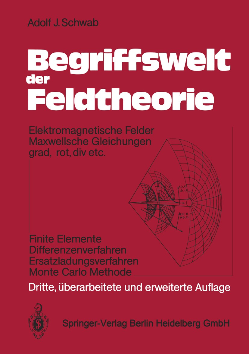 Titlebook: Begriffswelt der Feldtheorie; Elektromagnetische F Adolf J. Schwab Textbook 19903rd edition Springer-Verlag Berlin Heidelberg 1990 Elektrom Titlebook: Begriffswelt der Feldtheorie; Elektromagnetische F Adolf J. Schwab Textbook 19903rd edition Springer-Verlag Berlin Heidelberg 1990 Elektrom