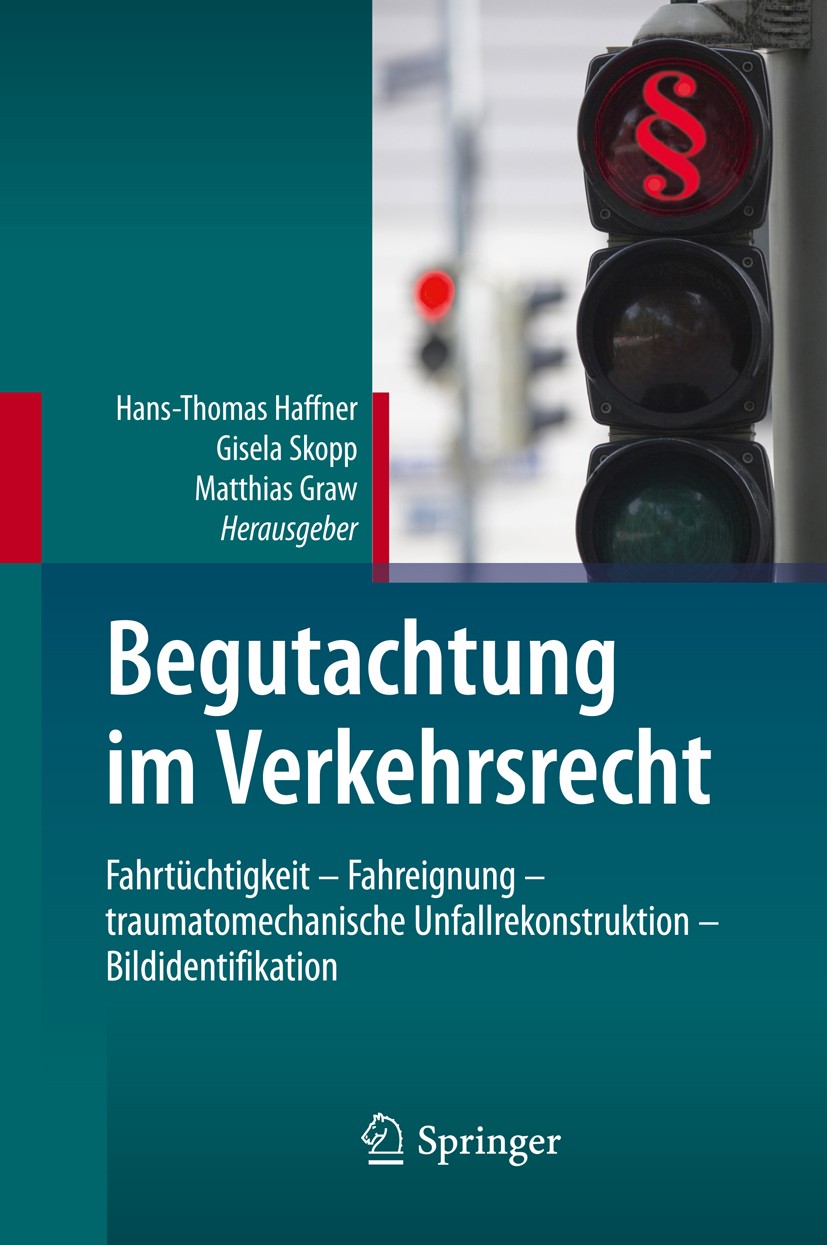 Titlebook: Begutachtung im Verkehrsrecht; Fahrtüchtigkeit - Fa Hans-Thomas Haffner,Gisela Skopp,Matthias Graw Book 2012 Springer-Verlag Berlin Heidelb Titlebook: Begutachtung im Verkehrsrecht; Fahrtüchtigkeit - Fa Hans-Thomas Haffner,Gisela Skopp,Matthias Graw Book 2012 Springer-Verlag Berlin Heidelb