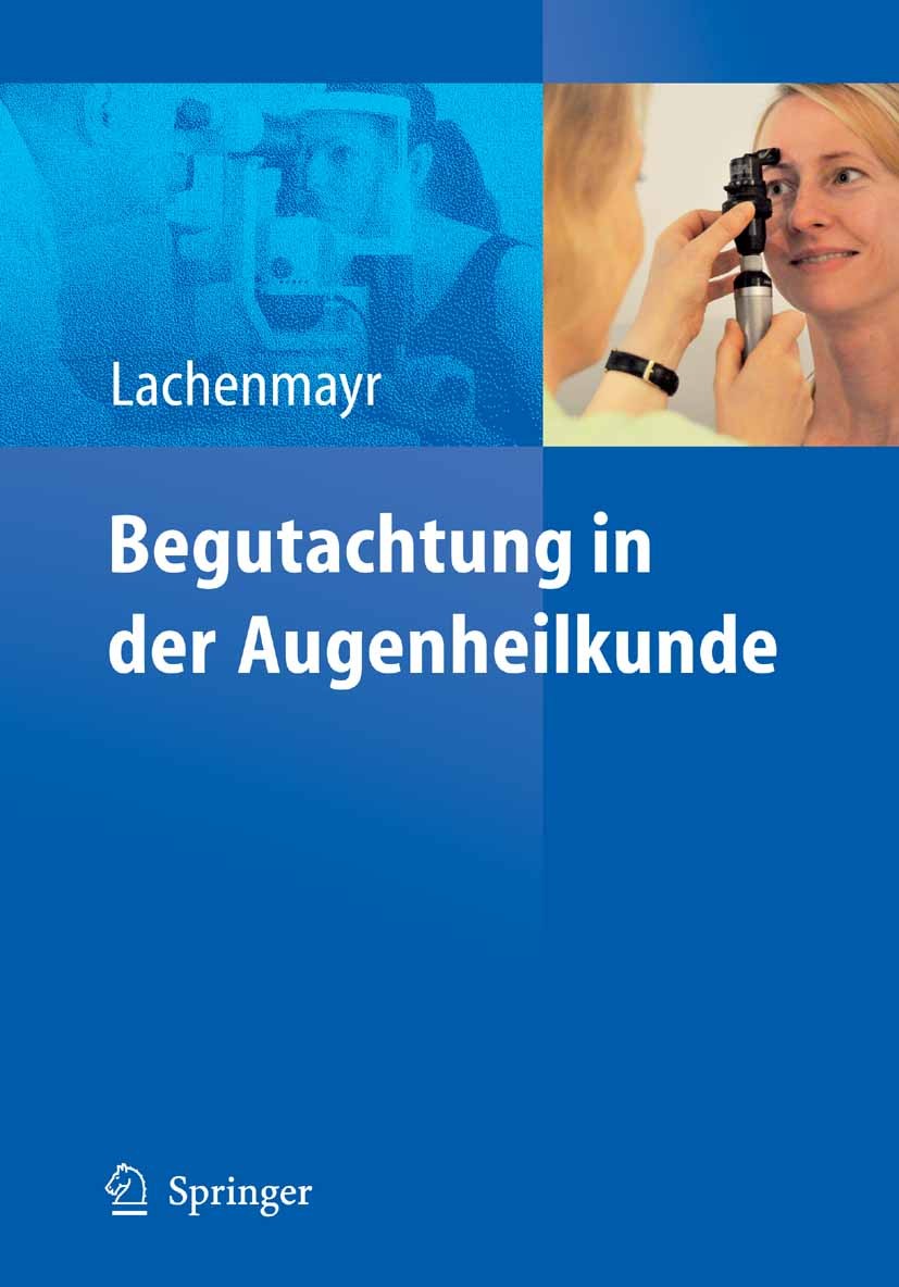 Titlebook: Begutachtung in der Augenheilkunde; Bernhard Lachenmayr Book 20081st edition Springer-Verlag Berlin Heidelberg 2008 Abrechnung.Auge.Augenh Titlebook: Begutachtung in der Augenheilkunde; Bernhard Lachenmayr Book 20081st edition Springer-Verlag Berlin Heidelberg 2008 Abrechnung.Auge.Augenh