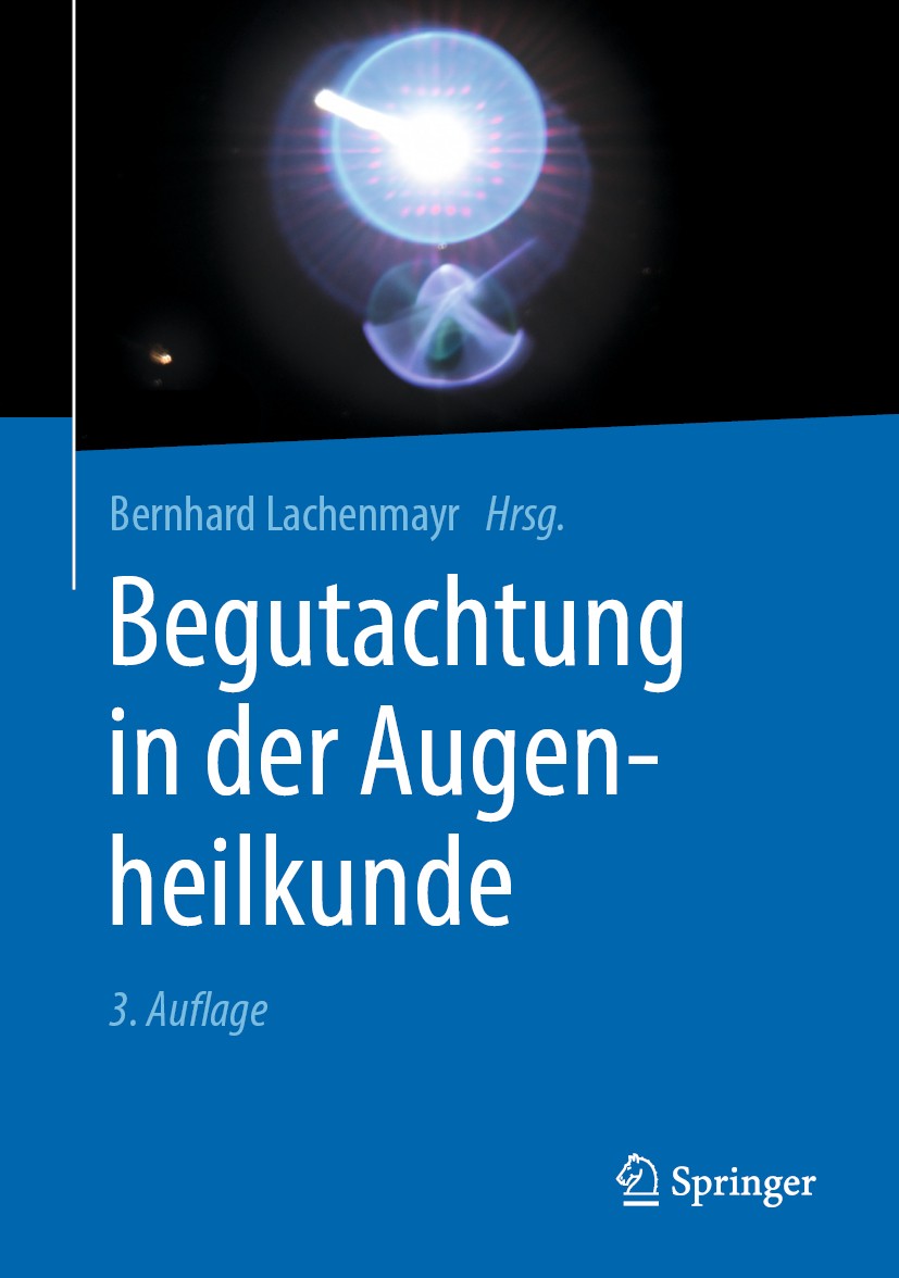 Titlebook: Begutachtung in der Augenheilkunde; Bernhard Lachenmayr Book 20193rd edition Springer-Verlag GmbH Deutschland, ein Teil von Springer Natur Titlebook: Begutachtung in der Augenheilkunde; Bernhard Lachenmayr Book 20193rd edition Springer-Verlag GmbH Deutschland, ein Teil von Springer Natur
