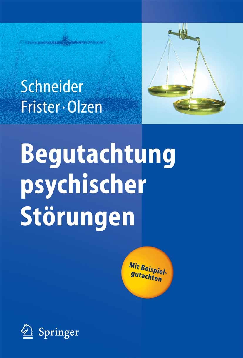 Titlebook: Begutachtung psychischer Störungen; Frank Schneider,Helmut Frister,Dirk Olzen Book 20061st edition Springer-Verlag Berlin Heidelberg 2006 Titlebook: Begutachtung psychischer Störungen; Frank Schneider,Helmut Frister,Dirk Olzen Book 20061st edition Springer-Verlag Berlin Heidelberg 2006