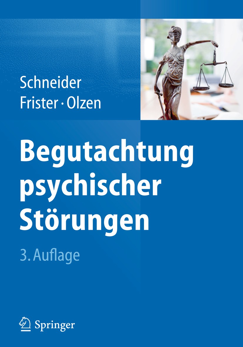 Titlebook: Begutachtung psychischer Störungen; Frank Schneider,Helmut Frister,Dirk Olzen Book 20153rd edition Springer-Verlag Berlin Heidelberg 2015 Titlebook: Begutachtung psychischer Störungen; Frank Schneider,Helmut Frister,Dirk Olzen Book 20153rd edition Springer-Verlag Berlin Heidelberg 2015
