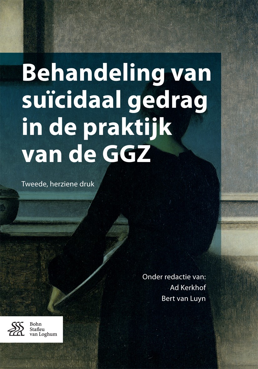 Titlebook: Behandeling van suïcidaal gedrag in de praktijk van de GGZ; Ad Kerkhof,Bert van Luyn Book 2016Latest edition Bohn Stafleu van Loghum 2016 Titlebook: Behandeling van suïcidaal gedrag in de praktijk van de GGZ; Ad Kerkhof,Bert van Luyn Book 2016Latest edition Bohn Stafleu van Loghum 2016