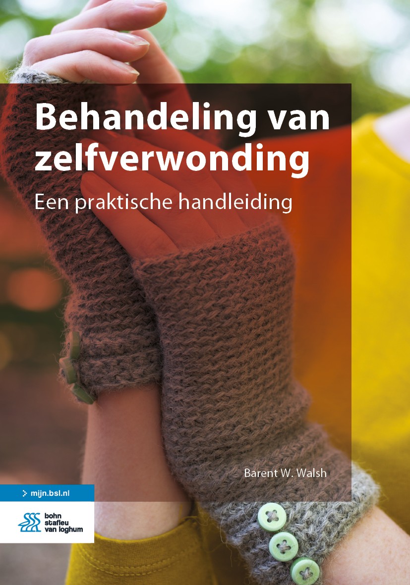 Titlebook: Behandeling van zelfverwonding; Een praktische handl Barent W. Walsh Book 2020Latest edition Bohn Stafleu van Loghum is een imprint van Spr Titlebook: Behandeling van zelfverwonding; Een praktische handl Barent W. Walsh Book 2020Latest edition Bohn Stafleu van Loghum is een imprint van Spr