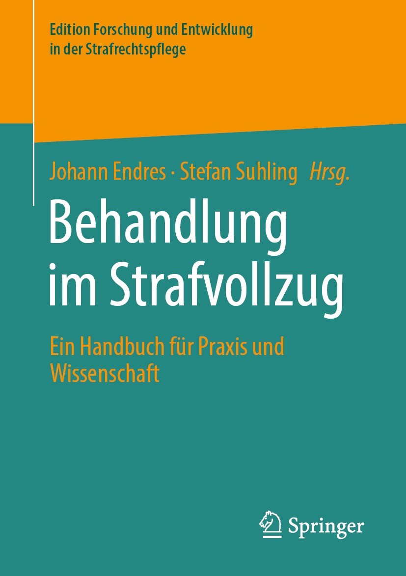 Titlebook: Behandlung im Strafvollzug; Ein Handbuch für Pra Johann Endres,Stefan Suhling Book 2023 Der/die Herausgeber bzw. der/die Autor(en), exklusi Titlebook: Behandlung im Strafvollzug; Ein Handbuch für Pra Johann Endres,Stefan Suhling Book 2023 Der/die Herausgeber bzw. der/die Autor(en), exklusi